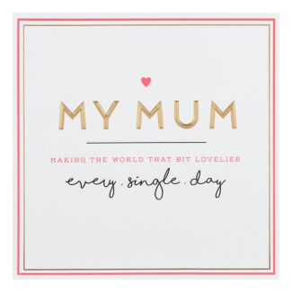My Mum Making the World That Little Bit Lovelier