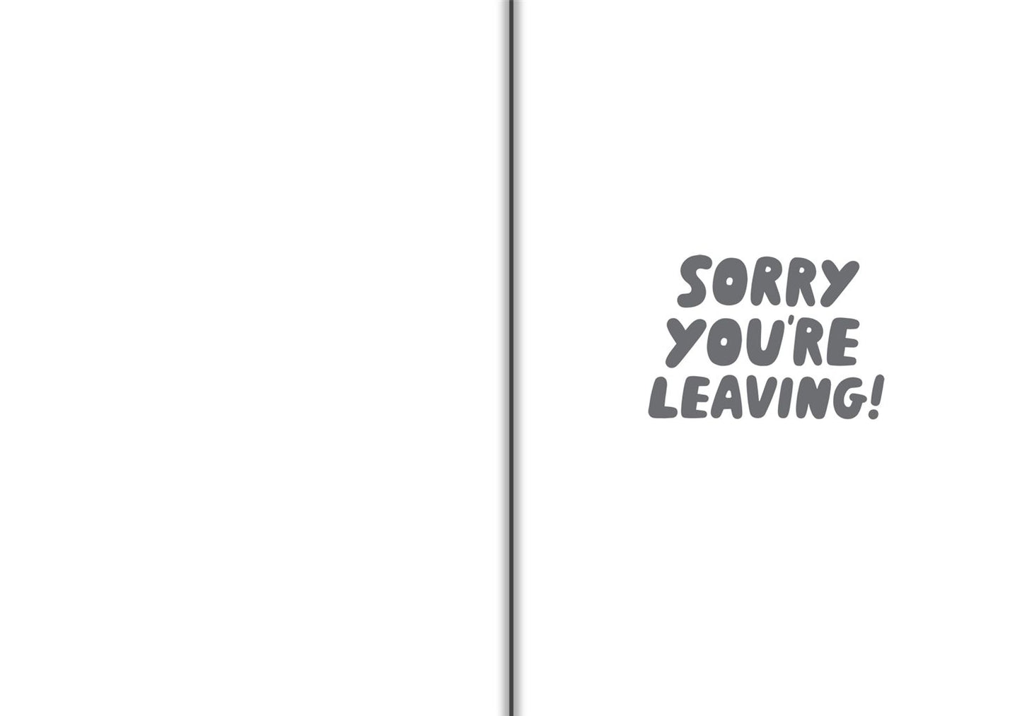 Sorry You're Leaving!