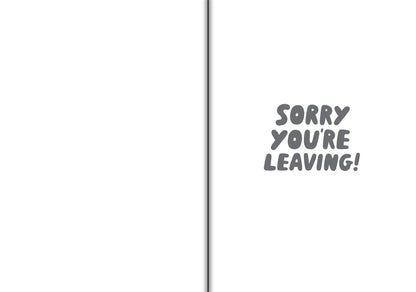Sorry You're Leaving!