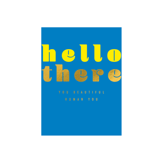 Hello There You Beautiful Human Greeting Card