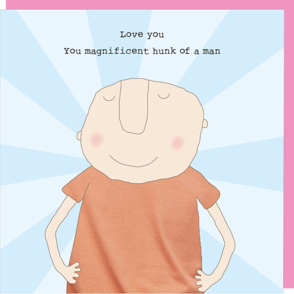 Love you You magnificent hunk of a man - Valentines Day Greeting Card