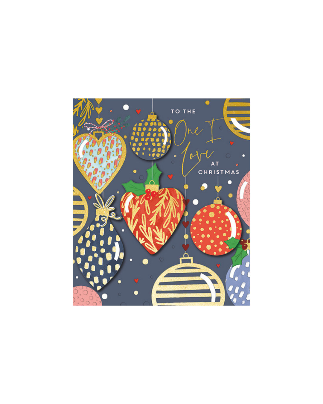 Card Heart Baubles One I Love